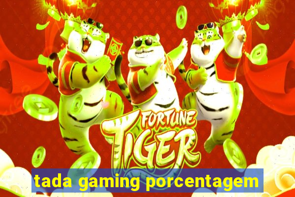 tada gaming porcentagem